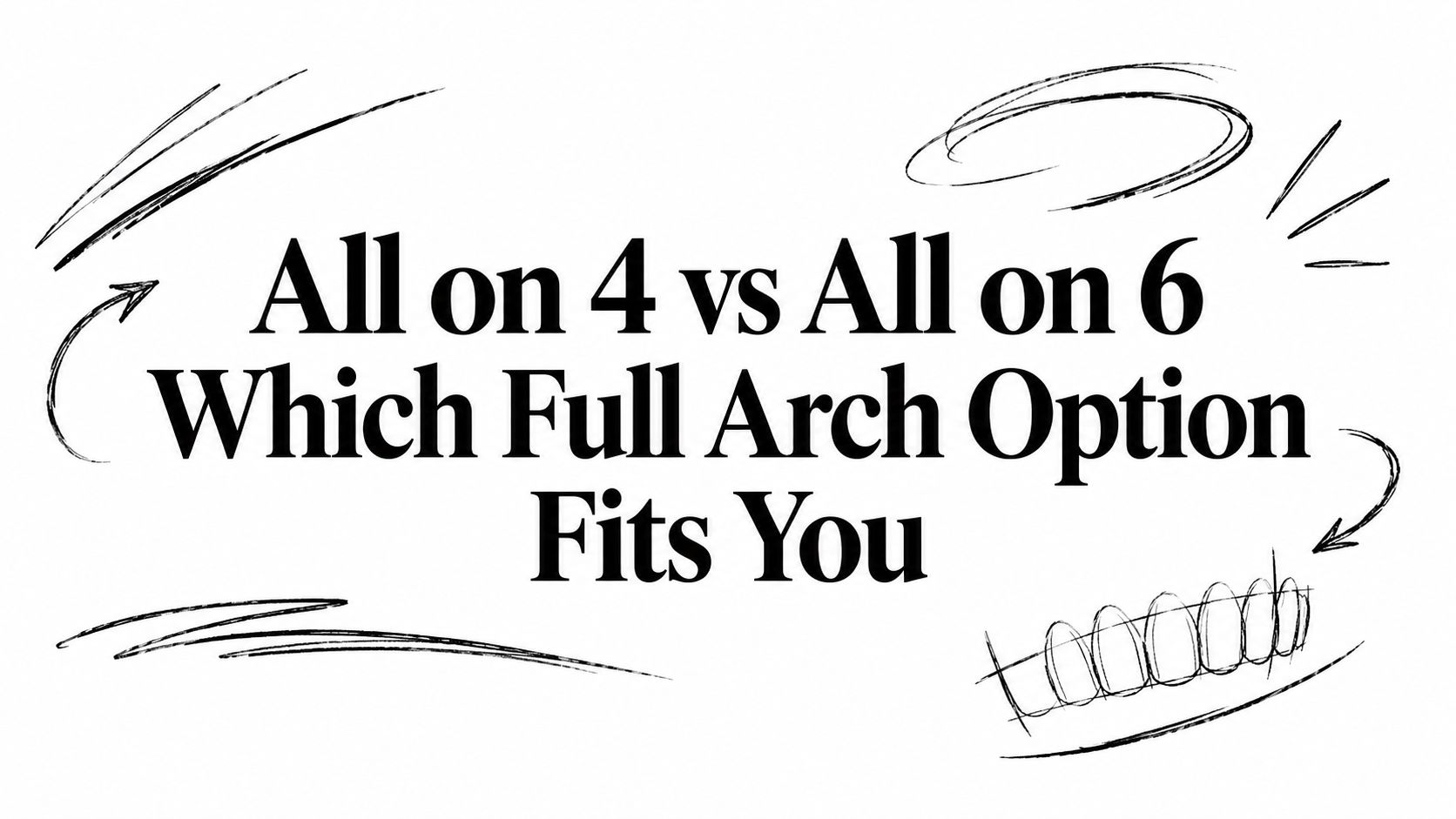 All on 4 vs All on 6 Which Full Arch Option Fits You