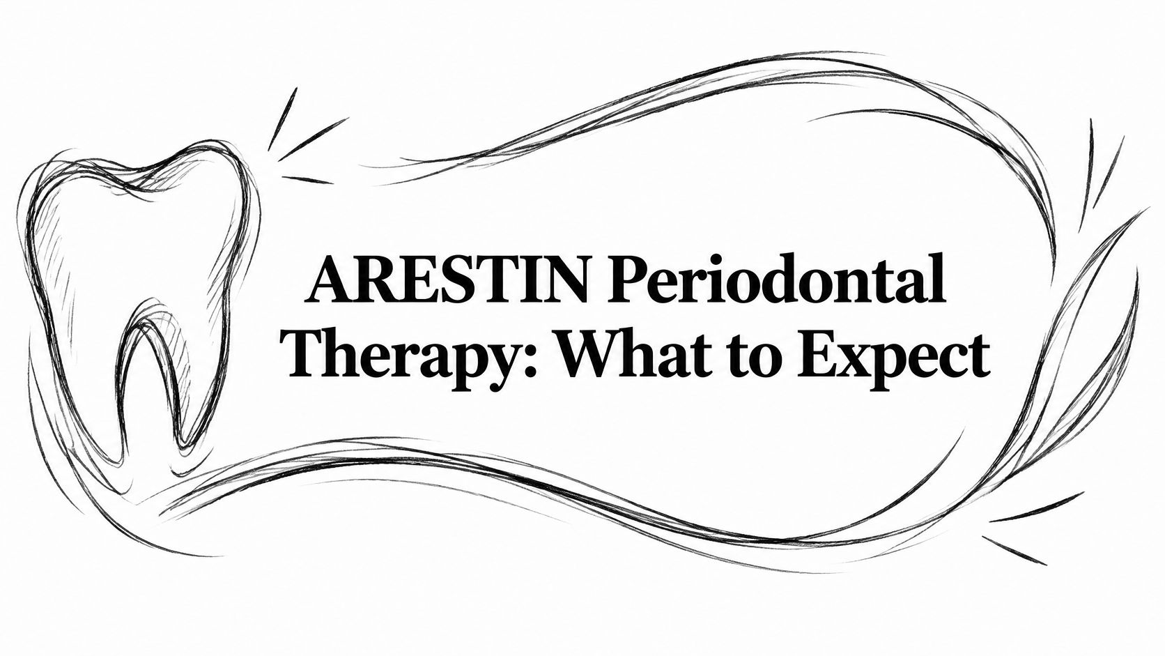ARESTIN Periodontal Therapy: What to Expect