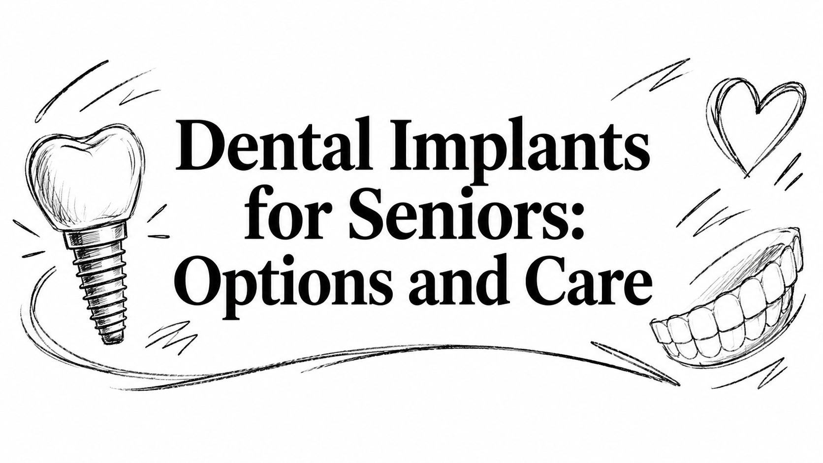 Dental Implants for Seniors: Options and Care