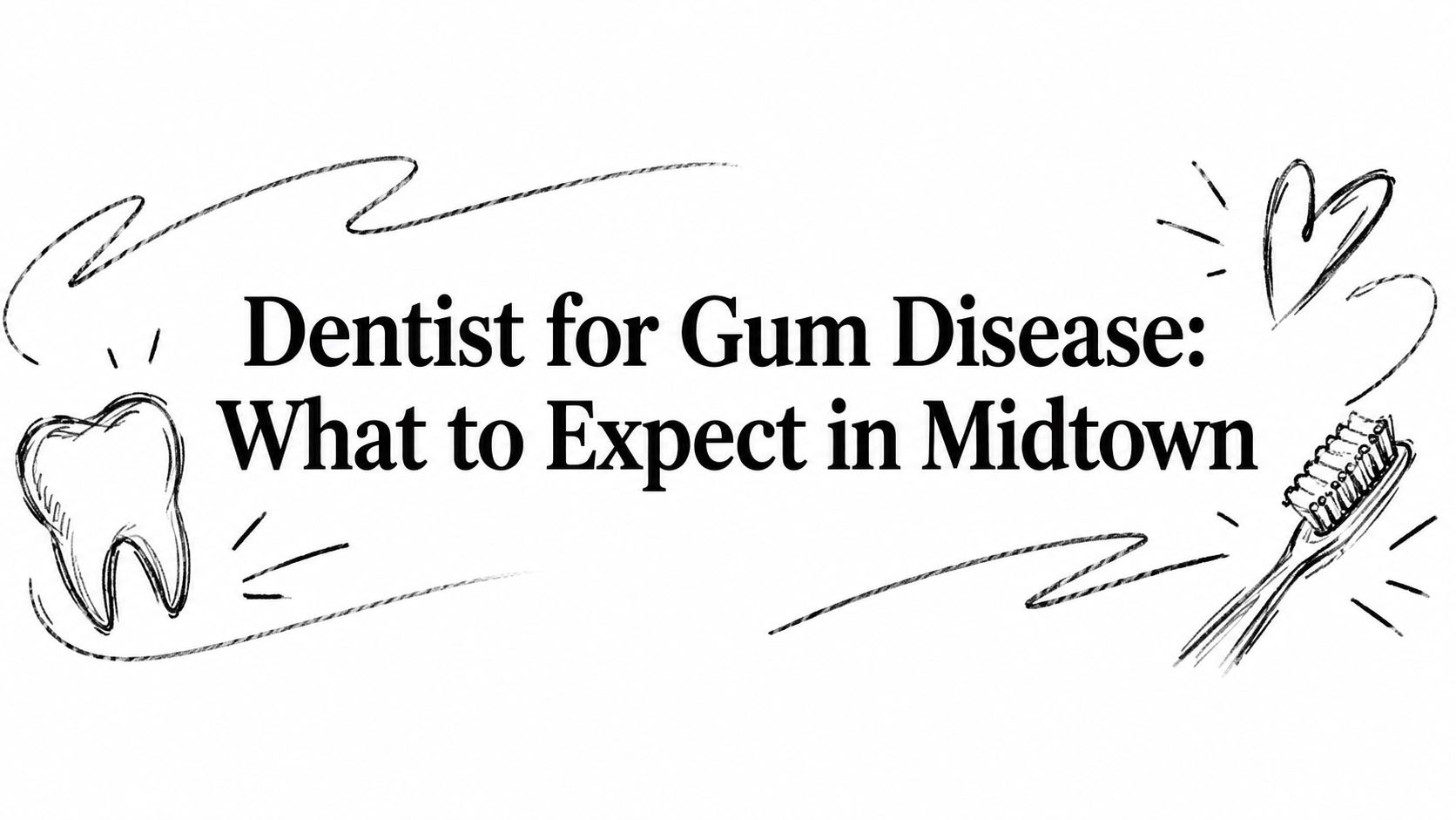 Dentist for Gum Disease: What to Expect in Midtown