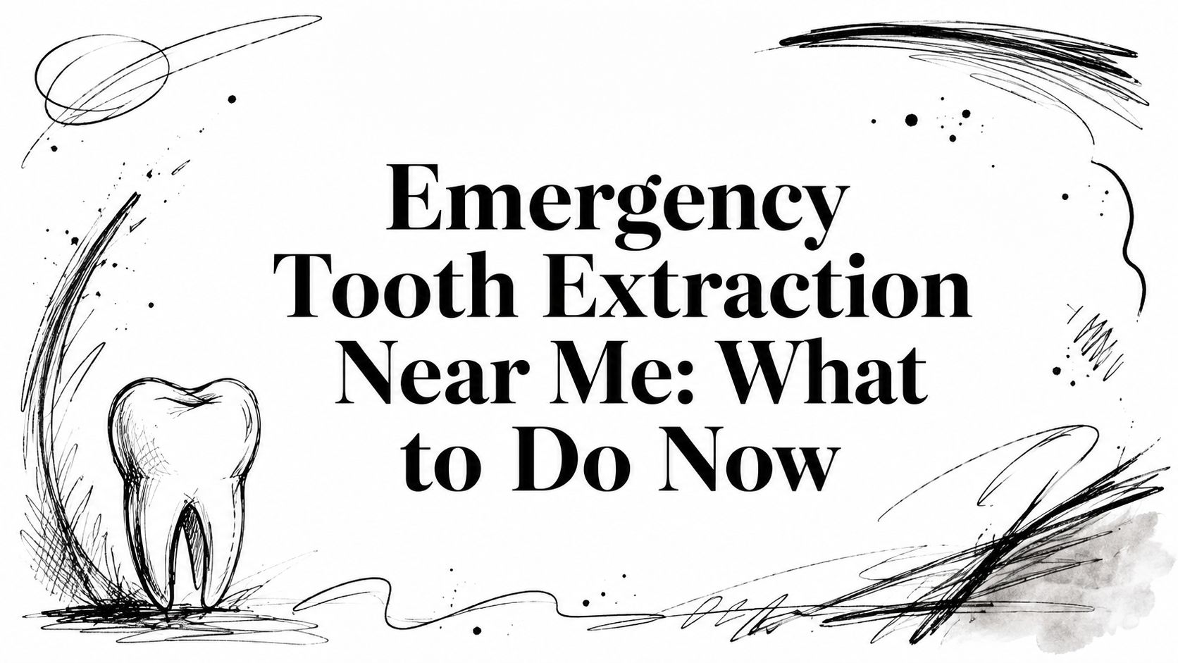 Emergency Tooth Extraction Near Me: What to Do Now