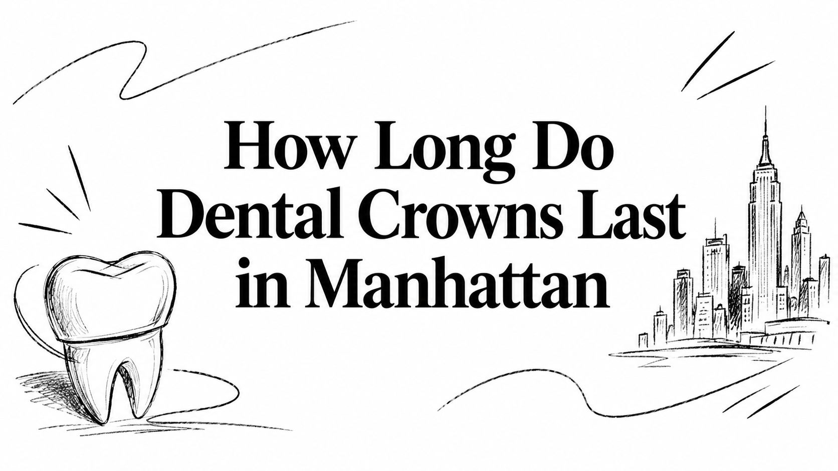 How Long Do Dental Crowns Last in Manhattan