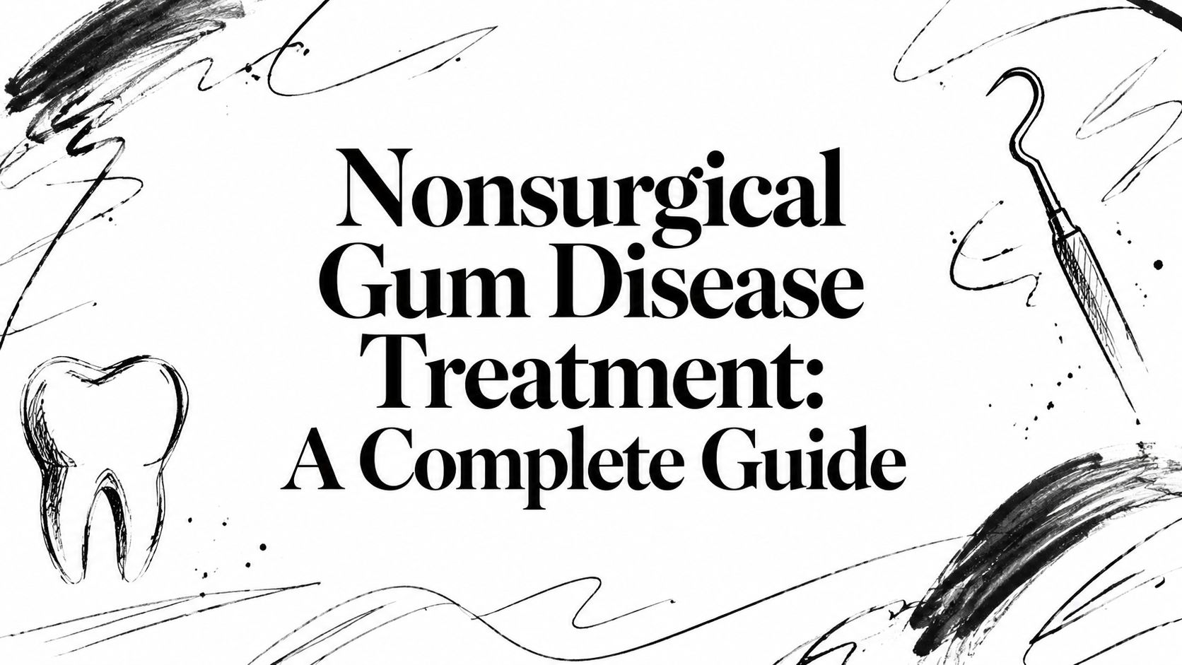 Nonsurgical Gum Disease Treatment: A Complete Guide