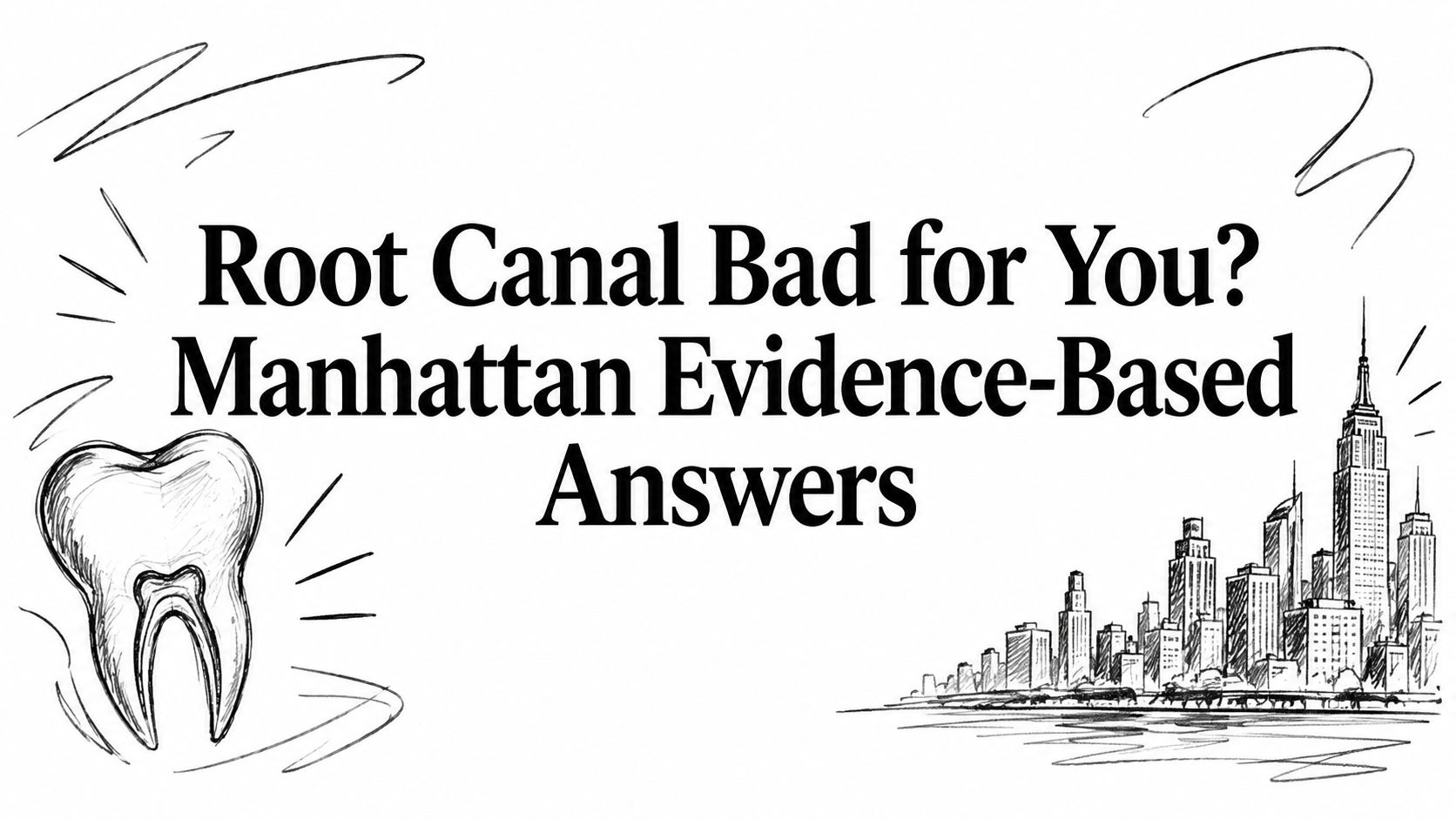 Root Canal Bad for You? Manhattan Evidence-Based Answers