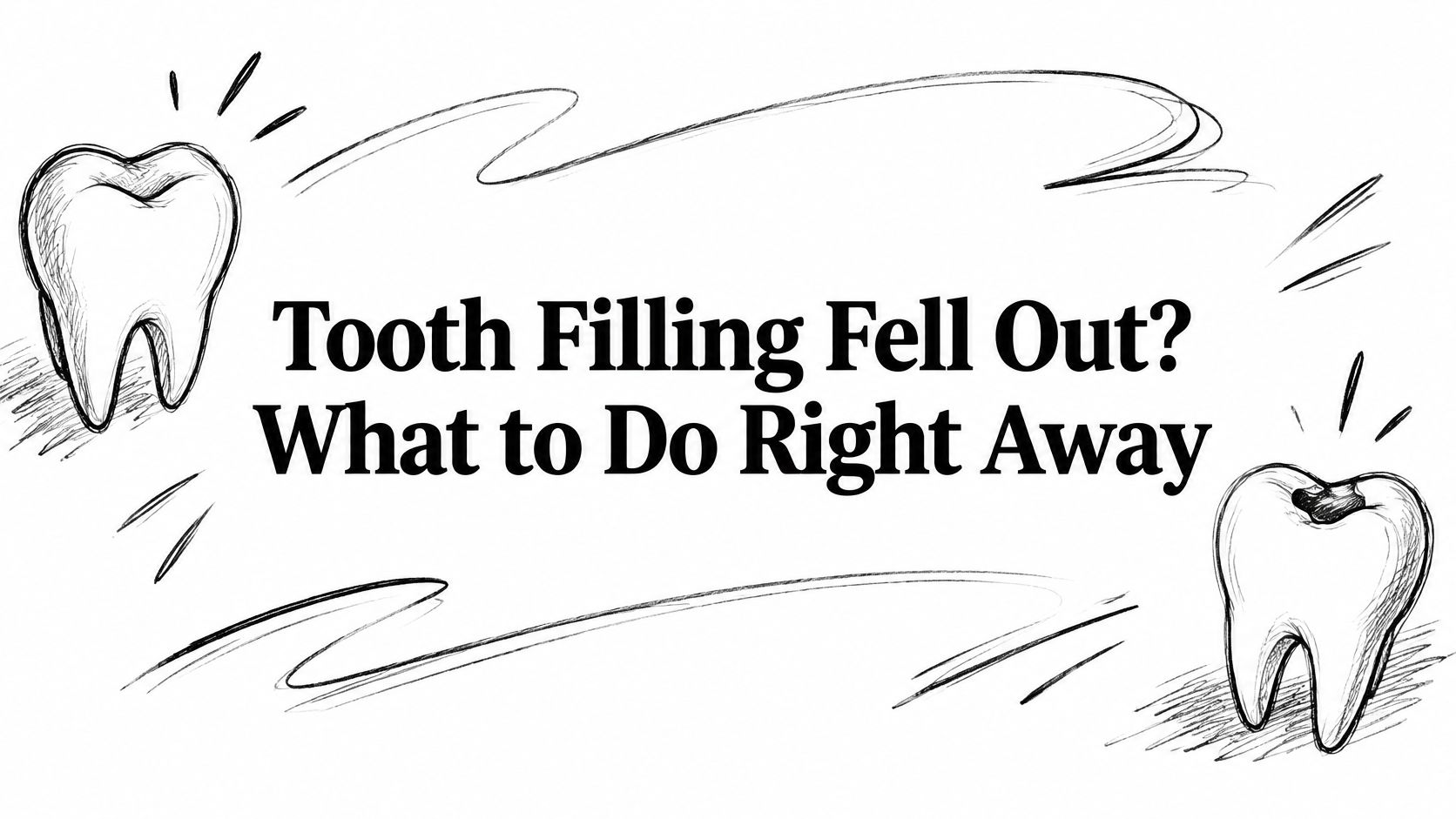 Tooth Filling Fell Out? What to Do Right Away