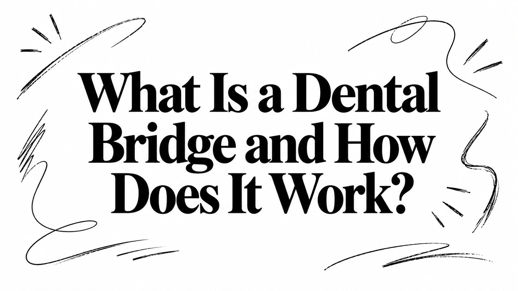 What Is a Dental Bridge and How Does It Work?