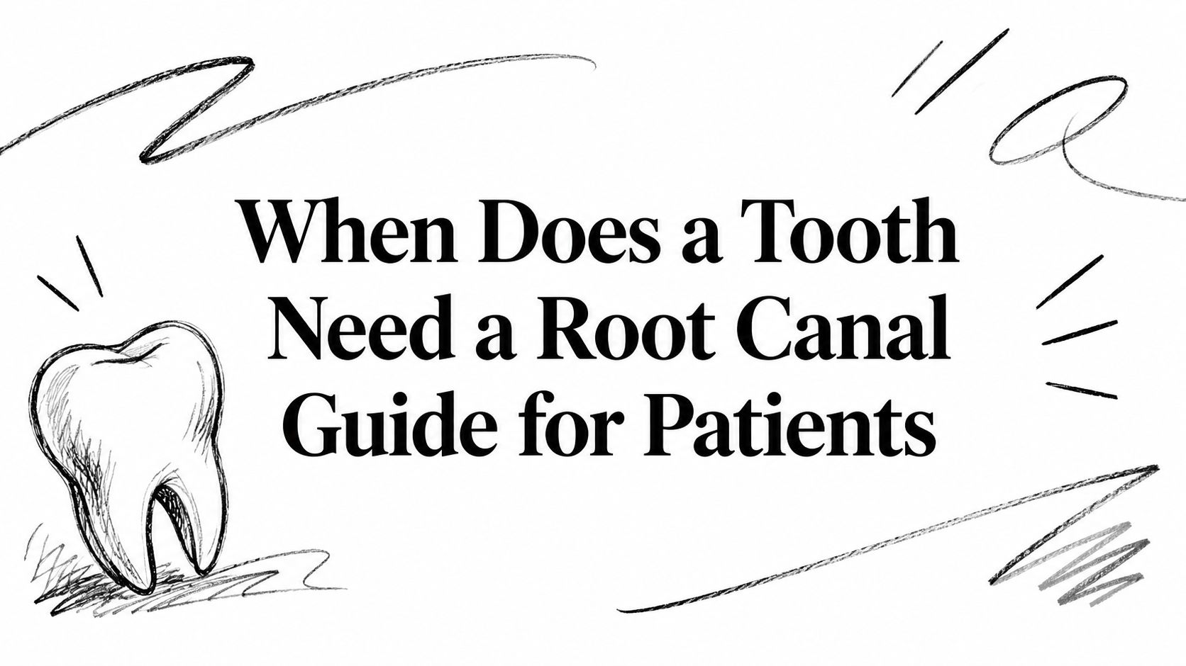 When Does a Tooth Need a Root Canal Guide for Patients
